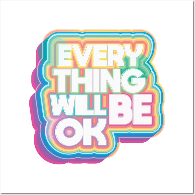 Everything Will Be Ok Wall Art by RainbowAndJackson